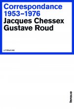 Correspondance 1953-1976 - Jacques Chessex Gustave