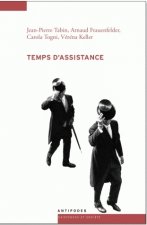 TEMPS D'ASSISTANCE. LE GOUVERNEMENT DES PAUVRES EN SUISSE ROMANDE DEP UIS LA FIN DU 19<SUP>E</SUP> S