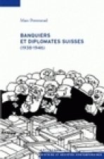 Banquiers et diplomates suisses - 1938-1946