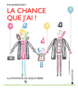 LA CHANCE QUE J'AI ! (Eva JANIKOVSZKY)(Pevná)