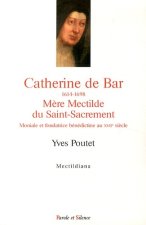 catherine de bar 1614 1698 mere mectilde du saint sacrement