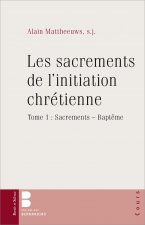 Les sacrements de l'initiation chrétienne tome 1