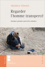 Regarder l'homme transpercé - Quelques grandes pauvretés urbaines