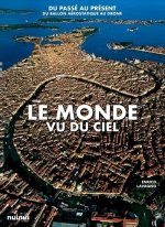 Le Monde vu du ciel - Du passé au présent, du ballon aérostatique au drone