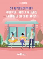 50 supers activités pour cultiver la patience en toutes circonstances