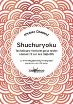 Shuchuryoku : techniques mentales pour rester concentré sur ses objectifs