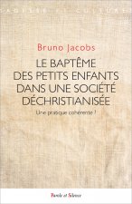 LE BAPTÊME DES PETITS ENFANTS DANS UNE SOCIÉTÉ DÉCHRISTIANISÉE