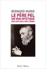 Le Père Pel, un vrai mystique par ceux qui l'ont connu