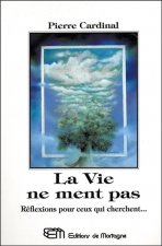 La Vie ne ment pas - Réflexions pour ceux qui cherchent...
