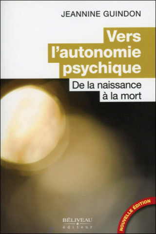 Vers l'autonomie psychique - De la naissance à la mort