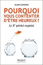Pourquoi vous contenter d'être heureux ?