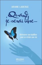Quand je serai libre... Retrouver son équilibre pour se refaire une vie