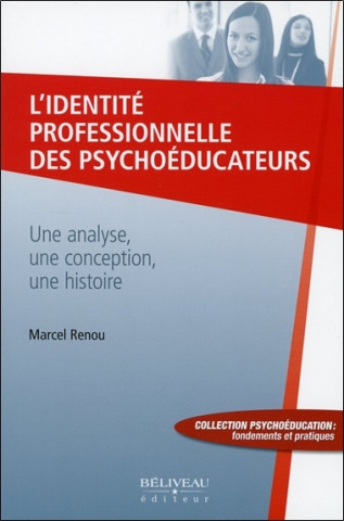 L'identité professionnelle des psychoéducateurs - Une analyse, une conception, une histoire