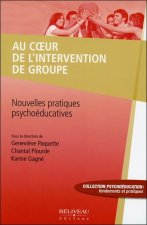 Au coeur de l'intervention de groupe - Nouvelles pratiques psychoéducatives