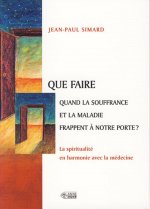 QUE FAIRE QUAND LA SOUFFRANCE ET LA MALADIE FRAPPENT ...