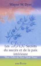 Dix secrets du succès et de la paix intérieure