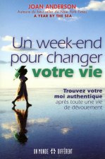 Un week-end pour changer votre vie - Trouvez votre moi authentique après toute une vie de dévouement