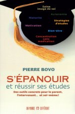 S'EPANOUIR ET REUSIR SES ETUDES - DES OUTILS CONCRETS POUR LE PARENT, L'INTERVENANT ET SOI-MEME