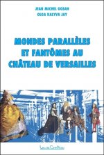 Mondes parallèles et fantômes au château de Versailles - Enquête