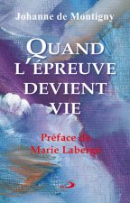 QUAND L'EPREUVE DEVIENT VIE