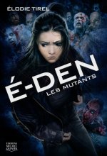 E-Den - tome 3 Les mutants