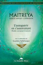 S'autoguérir en s'autotraitant - Maitreya