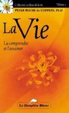 La vie - La comprendre et l'assumer