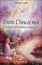 Entre Dieu et moi - Conversations intimes et spirituelles