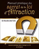 Manuel pratique du secret de la loi d'Attraction