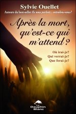 Après la mort, qu'est-ce qui m'attend ? Où irai-je ?