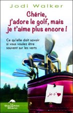 Chérie, j'adore le golf, mais je t'aime plus encore !