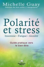 Polarité et stress - Insomnie, fatigue, anxiété - Guide pratique vers le bien-être