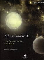 A la mémoire de... Une histoire sacrée à partager
