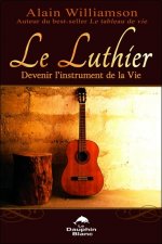 Le Luthier - Devenir l'instrument de la Vie