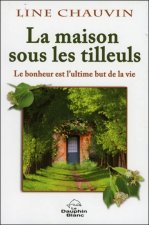 La maison sous les tilleuls - Le bonheur est l'ultime but de la vie