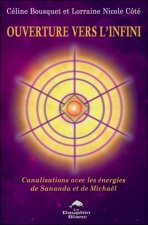Ouverture vers l'infini - Canalisations avec les énergies de Sananda et de Michaël