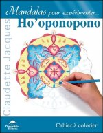 Mandalas pour expérimenter... Ho'oponopono - Cahier à colorier