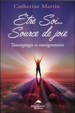 Etre Soi... Source de joie - Témoignages et enseignements