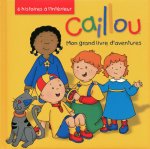 Caillou Mon grand livre d'aventures