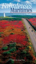 Fabuleuses maritimes Vivez la passion de l'Acadie