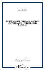 La jouissance prise aux mots ou la sublimation chez Georges Bataille