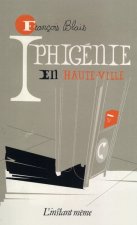 IPHIGENIE EN HAUTE VILLE (POCHE)