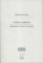 FAIRE L'AMOUR. SHAKESPEARE, TOLSTOI ET KUNDERA