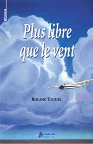 Plus libre que le vent - Roman