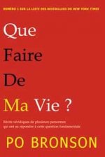 Que faire de ma vie ? Récits véridiques…