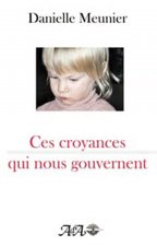 Ces croyances qui nous gouvernent