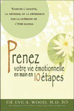 Prenez votre vie émotionnelle en main en 10 étapes