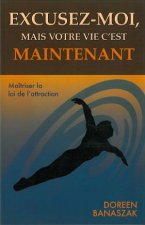 Excusez-moi, mais votre vie c'est maintenant