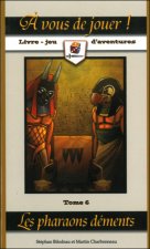 A vous de jouer ! Pharaons déments Tome 6