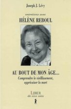 Entretiens avec Hélène Reboul - Au bout de mon âge... Comprendre le vieillissement